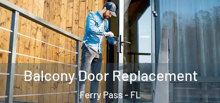  Balcony Door Replacement Ferry Pass - FL