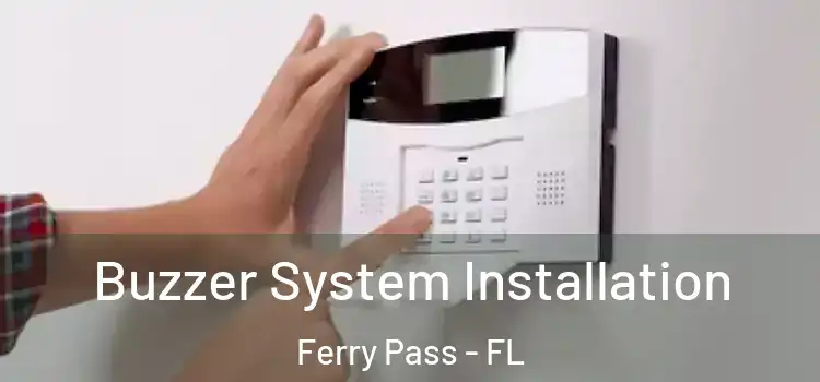 Buzzer System Installation Ferry Pass - FL