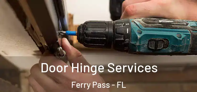 Door Hinge Services Ferry Pass - FL