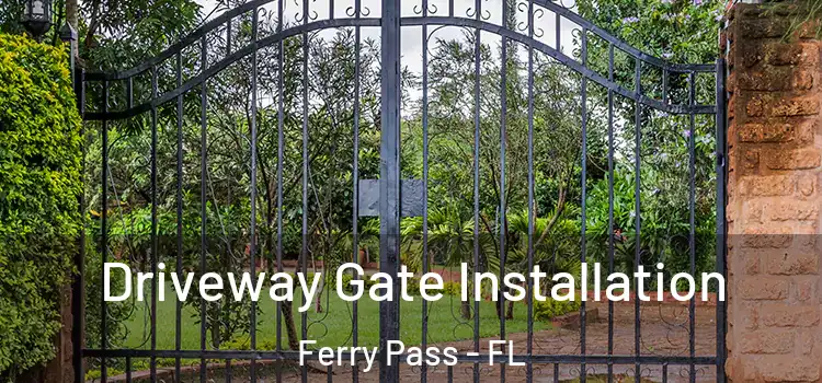 Driveway Gate Installation Ferry Pass - FL