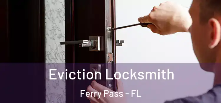 Eviction Locksmith Ferry Pass - FL
