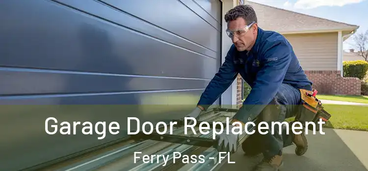  Garage Door Replacement Ferry Pass - FL