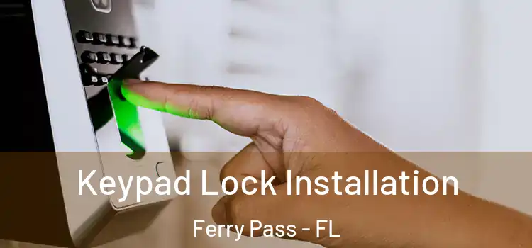  Keypad Lock Installation Ferry Pass - FL