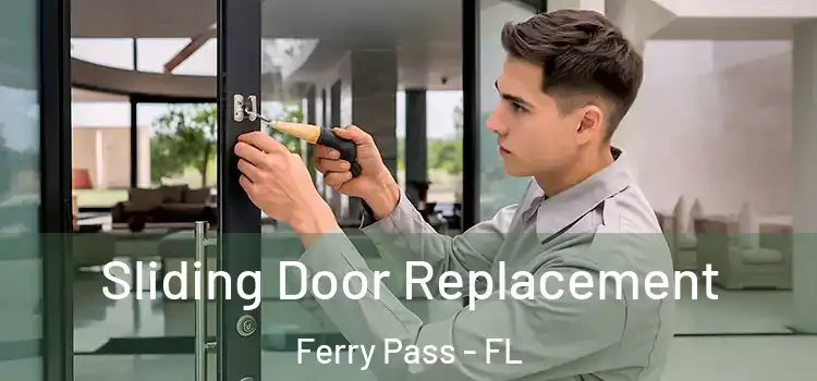 Sliding Door Replacement Ferry Pass - FL