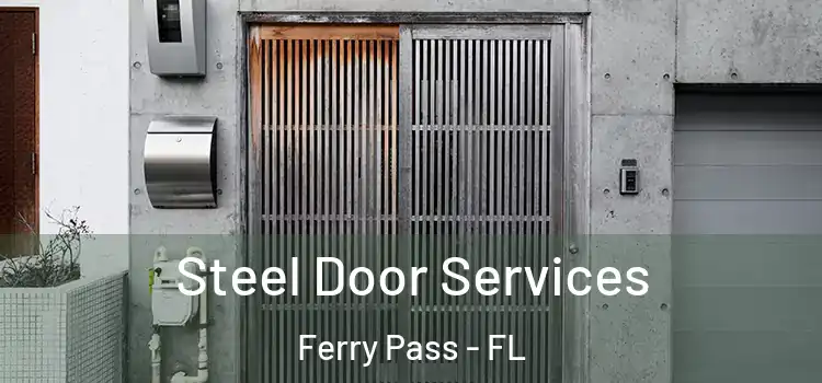 Steel Door Services Ferry Pass - FL