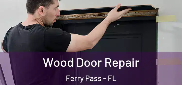  Wood Door Repair Ferry Pass - FL